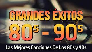 Grandes Éxitos De Los 80 y 90  Las Mejores Canciones De Los 80 y 90 [upl. by Earehs882]