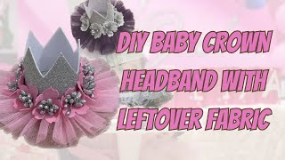 Diy Crown Baby Headband with LeftOver Fabric  Birthday Crown Making at Home [upl. by Nelrac]