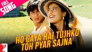 Ho Gaya Hai Tujhko To Pyar Sajna ll Sahrukh Khan ll Kajol ll ddlj Full hd Song [upl. by Kcirrez]