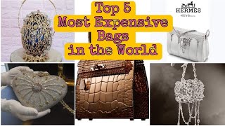 TOP 5 MOST EXPENSIVE BAGS IN THE WORLD [upl. by Goldina]