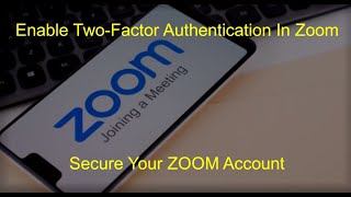 Enable Two Factor Authentication In Zoom [upl. by Eelyr594]