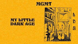 MGMT  LITTLE DARK AGE SHORTENED GOOD PARTS LYRICS [upl. by Bannister]