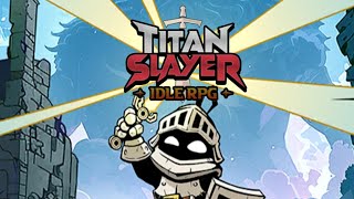 Titan Slayer Action Idle RPG New GameOn that day mankind remembered The only defeat is death [upl. by Olumor]