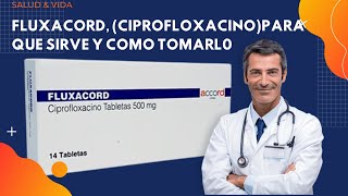 💊 FLUXACORD ✅ CIPROFLOXACINO Para que Sirve y Cómo tomarlo antibioticos [upl. by Elsbeth]