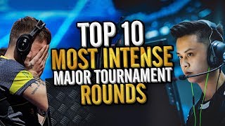 TOP 10 INTENSE ROUNDS IN MAJOR TOURNAMENT HISTORY HYPED CSGO MOMENTS [upl. by Bobbie773]