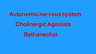 Cholinergic agonists  Bethanechol [upl. by Ymmor925]