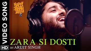 Zara Si Dosti Official Full Video Song  Happy Bhag Jayegi  Arijit Singh [upl. by Weatherley]