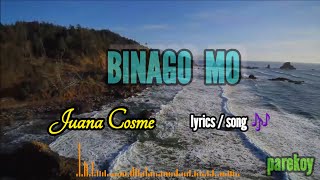 BINAGO MO by juana cosme lyrics kantahan [upl. by Claretta]