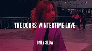 THE DOORS  Wintertime Love  SLOWED  REVERB [upl. by Pietra866]