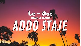 Le One  ADDO STAJE Ride it RMX Testo [upl. by Romeo]