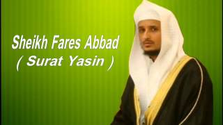 سورة يس للشيخ فارس عباد  Seikh Fares Abbad Surat Yasin [upl. by Aldas334]