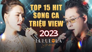 Top 15 Hit Song Ca Triệu View Tại Lululola Show Năm 2023  Tuấn Hưng Hà Nhi Quốc Thiên Thùy Chi [upl. by Marinna]