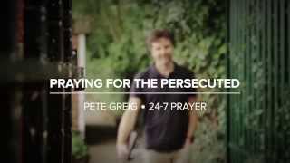 Praying for the persecuted Pete Greig [upl. by Ylrebmic]