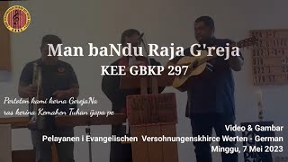 Man Bandu Raja Greja  KEE GBKP No 297 [upl. by Ahsyek]