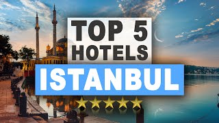 Top 5 Hotels in ISTANBUL Turkey Best Hotel Recommendations [upl. by Atsirhc280]