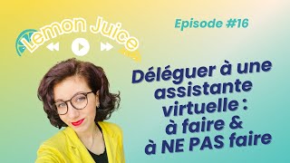 EPISODE 16  8 conseils essentiels pour déléguer correctement à une assistante virtuelle [upl. by Aixela]