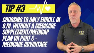 Tip 3 – Only Enrolling In OM WO A Medicare Supplementmedigap Plan Or Part C Medicare Advantage [upl. by Neelya409]