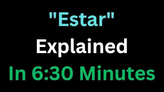 Spanish  The Verb “Estar” Explained In 6 And A Half Minutes [upl. by Cerelia]