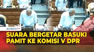 Suara Bergetar Menteri PUPR Basuki Pamit dan Minta Maaf ke Komisi V DPR Jelang Masa Jabatan Berakhir [upl. by Fradin732]