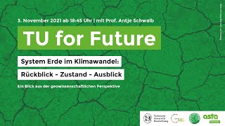 System Erde im Klimawandel Rückblick  Zustand  Ausblick – TU4Future  Prof Antje Schwalb [upl. by Yorgo]