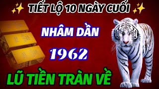 TIÊN TRI TIẾT LỘ TUỔI NHÂM DẦN 1962 ÔM HẾT LỘC TRỜI ĐÚNG 10 NGÀY CUỐI THÁNG MƯA LŨ TIỀN TRÀN VỀ [upl. by Akcirre]