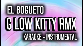 El Bogueto  El Malilla  J Balvin  Yerimua  Uzielito Mix Rockwel  G Low Kitty rmx KARAOKE [upl. by Sibilla398]