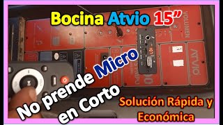 Bocina Atvio 15quot No prende Micro Dañado Solucion Rapida y Facil [upl. by Yenaiv]