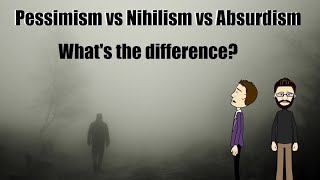 Pessimism vs Nihilism vs Absurdism Explained [upl. by Dom203]