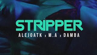 STRIPPER  MA x ALEJOATK x DAMBA PROD LAVISSIÓN [upl. by Yrroc74]