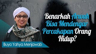 Benarkah Arwah Bisa Mendengar Percakapan Orang Hidup  Buya Yahya Menjawab [upl. by Astrea323]