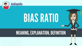 What Is BIAS RATIO BIAS RATIO Definition amp Meaning [upl. by Gough]