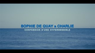 Sophie de Quay amp charliemusique  Confession dune hypersensible Clip officiel [upl. by Idaf]