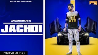 Jachdi Lyrical Audio Gagan Kokri  Latest Punjabi Songs 2017  New Punjabi Song 2017 [upl. by Shaikh]