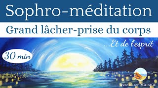 Sophro  méditation 30 min  Grand lâcher prise du corps  idéal le soir  guide voix amp musique [upl. by Luiza]