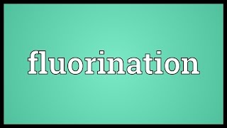 Fluorination Meaning [upl. by Freida]