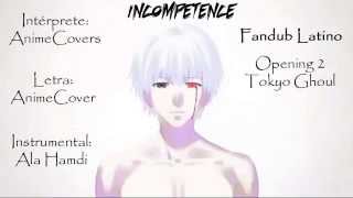 Incompetence  Tokyo Ghoul √A Opening Cover Español [upl. by Alien982]