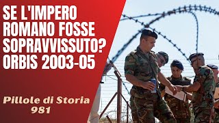 981 Se lImpero Romano fosse sopravvissuto 20032005 CLXXXIII Pillole di Storia [upl. by Wyly854]