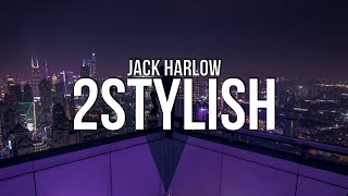 Jack Harlow  2STYLISH Lyrics [upl. by Alphonsine28]