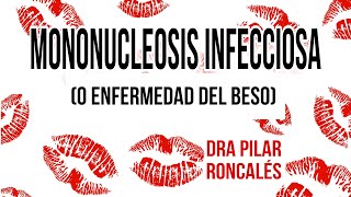 Mononucleosis infecciosa o enfermedad del beso  todo lo que debes saber [upl. by Llednor]