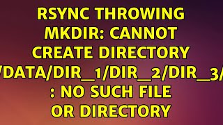 rsync throwing mkdir cannot create directory datadir1dir2dir3  No such file or directory [upl. by Yrrej]