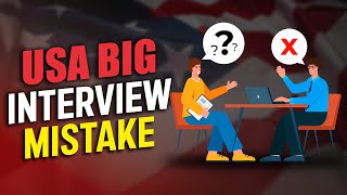 USA Big Interview Mistake  Ethic Works Immigration Services [upl. by Alaik564]