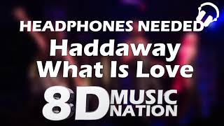 Haddaway  What Is Love 8D AUDIO [upl. by Nnayrrehs622]