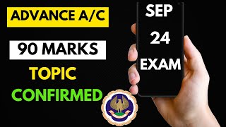 ICAI Advance Account 90 marks Confirmed Sep 24 ICAI Advance Account 90 Marks Topic Confirmed [upl. by Gerg207]