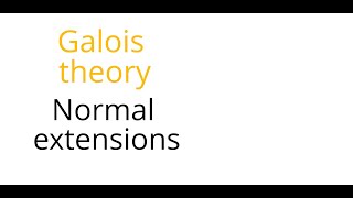 Galois theory Normal extensions [upl. by Eibrik687]