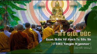 Quan Điểm Về Hạnh Tu Đầu Đà  HT Giới Đức  Trường ITBMU Yangon  Myanmar  Chiều 2062024 [upl. by Lemuela]