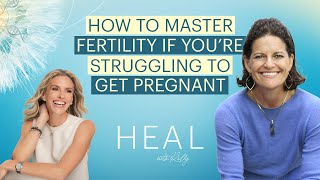 Dr Mindy Pelz  How to Master Fertility If Youre Struggling to Get Pregnant HEAL with Kelly [upl. by Heida]