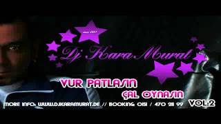 Vur Patlasin Cal Oynasin Vol 2  Dj Karamurat Nonstop Mix CD 2012 [upl. by Westbrook]