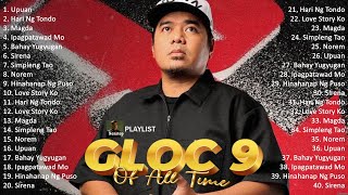 Best Of Gloc 9 Nonstop  Gloc 9 Band Greatest Hits  Gloc 9 Songs Playlist [upl. by Xino]