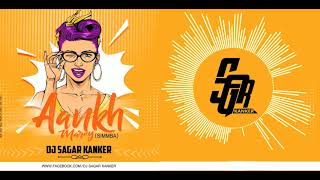 Aakh marey Remix Dj Sagar Kanker [upl. by Talanian]