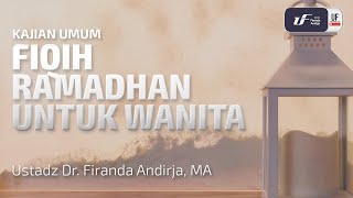 Fiqih Ramadhan Untuk Wanita  Ust Dr Firanda Andirja MA [upl. by Lunsford]